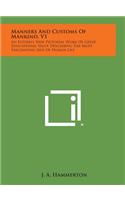 Manners and Customs of Mankind, V1: An Entirely New Pictorial Work of Great Educational Value Describing the Most Fascinating Side of Human Life