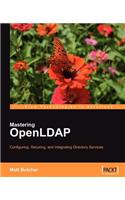 Mastering Openldap: Configuring, Securing and Integrating Directory Services