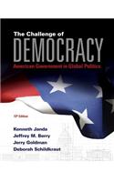 The Challenge of Democracy: American Government in Global Politics (Book Only)