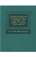 Sermons Preached and Revised by the REV. C. H. Spurgeon, Fifth Series. New York, Sheldon