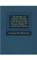 The Aborigines of Victoria: With Notes Relating to the Habits of the Natives of Other Parts of Australia and Tasmania Volume 2