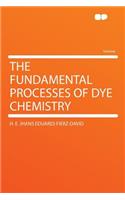 The Fundamental Processes of Dye Chemistry