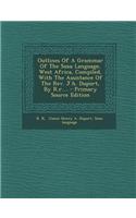 Outlines of a Grammar of the Susu Language, West Africa, Compiled, with the Assistance of the REV. J.H. Duport, by R.R....