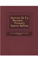 Oeuvres de P.J. Bernard... - Primary Source Edition