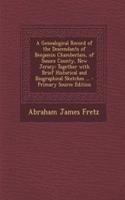 A Genealogical Record of the Descendants of Benjamin Chamberlain, of Sussex County, New Jersey: Together with Brief Historical and Biographical Sketch