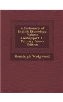 A Dictionary of English Etymology, Volume 3, Part 1