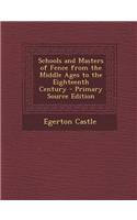 Schools and Masters of Fence from the Middle Ages to the Eighteenth Century