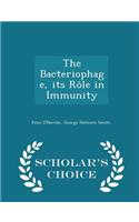 The Bacteriophage, Its Rôle in Immunity - Scholar's Choice Edition