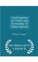 Confessions of Faith and Formulas of Subscription - Scholar's Choice Edition