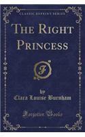 The Right Princess (Classic Reprint)