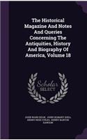 The Historical Magazine and Notes and Queries Concerning the Antiquities, History and Biography of America, Volume 18