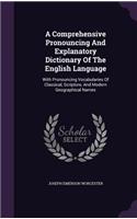 A Comprehensive Pronouncing And Explanatory Dictionary Of The English Language