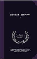 Machine Tool Drives ..