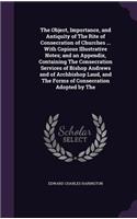 Object, Importance, and Antiquity of The Rite of Consecration of Churches ... With Copious Illustrative Notes; and an Appendix, Containing The Consecration Services of Bishop Andrews and of Archbishop Laud, and The Forms of Consecration Adopted by