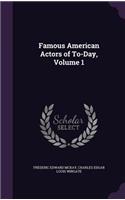 Famous American Actors of To-Day, Volume 1