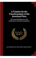 A Treatise On the Transformation of the Intestinal Flora