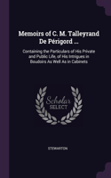Memoirs of C. M. Talleyrand De Périgord ...
