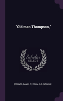 Old man Thompson,