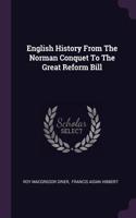 English History from the Norman Conquet to the Great Reform Bill