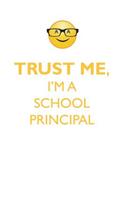 Trust Me, I'm a School Principal Affirmations Workbook Positive Affirmations Workbook. Includes: Mentoring Questions, Guidance, Supporting You.