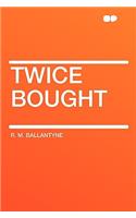 Twice Bought