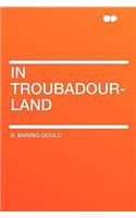 In Troubadour-Land: (English)