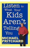 Listen to What Your Kids Aren't Telling You