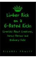 Limber Rick on a G-Rated Kick: Limericks About Creatures, Famous Persons and Ordinary Folks