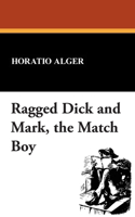 Ragged Dick and Mark, the Match Boy: (English)