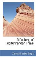 A Fantasy of Mediterranean Travel