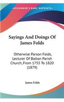 Sayings And Doings Of James Folds