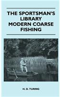 The Sportsman's Library - Modern Coarse Fishing