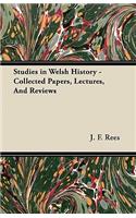 Studies in Welsh History - Collected Papers, Lectures, And Reviews