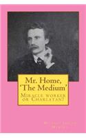 Mr. Home, 'The Medium'