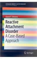 Reactive Attachment Disorder: A Case-Based Approach