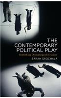 The Contemporary Political Play