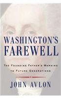 Washington's Farewell: The Founding Father's Warning to Future Generations