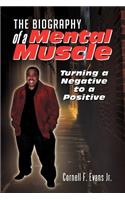 Biography of a Mental Muscle