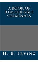 A Book of Remarkable Criminals