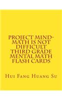 Project MIND-Math Is Not Difficult Third Grade Mental Math Flash Cards