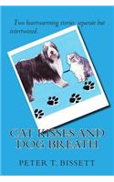 Cat Kisses And Dog Breath