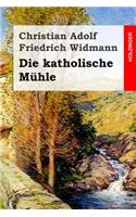 Die katholische Mühle