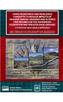 Using Resistance and Resilance Concepts to Reduce Impacts of Invasive Annual Grasses and Altered Fire Regimes on the Sagebrush Ecosystem and Greater Sage-Grouse