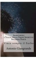 Sportopoli L'Italia Delle Frodi Sportive Seconda Parte: Vince Sempre Il Furbo