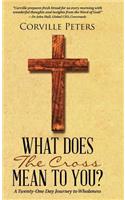 What Does the Cross Mean to You?