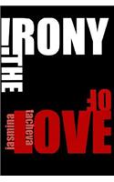 The Irony of Love