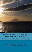 Croagh Patrick and the Islands of Clew Bay: A Guide to the Edge of Europe