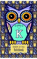 Random Jottings Notebook: Adorable Owl Monograms: Initial Letter K(Russ Billington Notebooks)