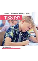 Should Students Have to Take Tests?