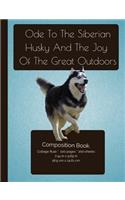 The Siberian Husky And the Joy Of The Great Outdoors Composition Notebook